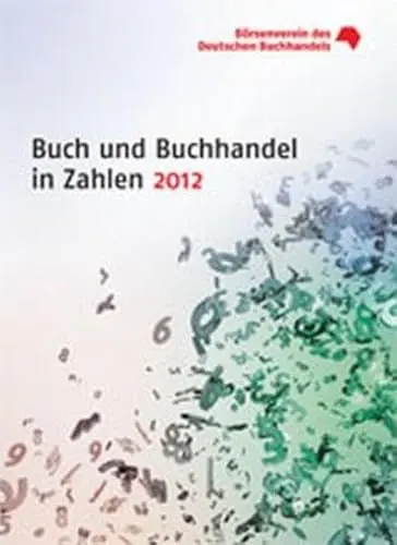 Produktbild: Buch und Buchhandel in Zahlen 2012: Hrsg. v. Börsenverein des Deutschen Buchhandels (Buch und Buchhandel in Zahlen: Zahlen für den Buchhandel)