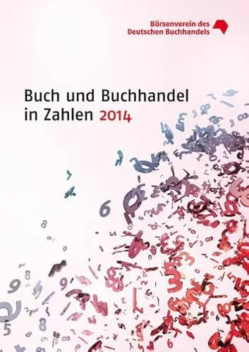 Produktbild: Buch und Buchhandel in Zahlen 2014: Hrsg.: Börsenverein d. Deutschen Buchhandels, Abt. Marktforsch. u. Statistik (Buch und Buchhandel in Zahlen: Zahlen für den Buchhandel)