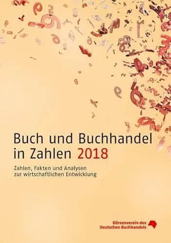 Produktbild: Buch und Buchhandel in Zahlen 2018: Zahlen, Fakten und Analysen zur wirtschaftlichen Entwicklung (Buch und Buchhandel in Zahlen: Zahlen für den Buchhandel)