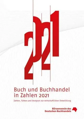 Produktbild: Buch und Buchhandel in Zahlen 2021: Zahlen, Fakten und Analysen zur wirtschaftlichen Entwicklung (Buch und Buchhandel in Zahlen: Zahlen für den Buchhandel)