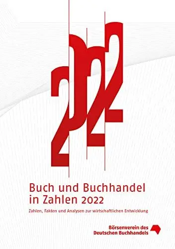 Produktbild: Buch und Buchhandel in Zahlen 2022: Zahlen, Fakten und Analysen zur wirtschaftlichen Entwicklung (Buch und Buchhandel in Zahlen: Zahlen für den Buchhandel)