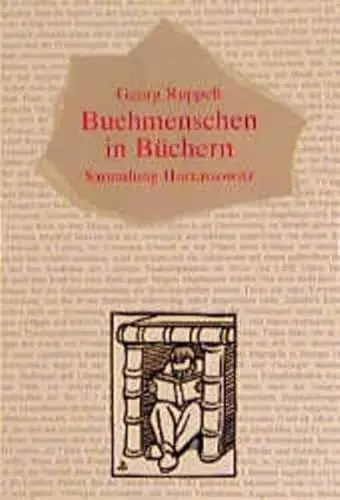 Produktbild: Buchmenschen in Büchern: Von Antiquaren und Buchhändlern, Verlegern und Buchbindern, Buchdruckern und Setzern, Bücherschändern und Bücherdieben, vom ... Zukunft des Buches (Sammlung Harrassowitz)