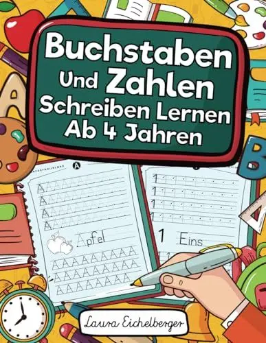 Produktbild: Buchstaben Und Zahlen Schreiben Lernen Ab 4 Jahren: Erste Buchstaben Und Zahlen Schreiben Lernen Und Üben! Perfekt Geeignet Für Kinder Ab 4 Jahren!