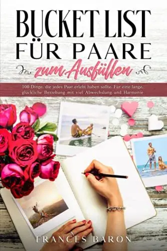 Produktbild: BUCKET LIST FÜR PAARE zum Ausfüllen: 100 Dinge, die jedes Paar erlebt haben sollte. Für eine lange, glückliche Beziehung mit viel Abwechslung und Harmonie