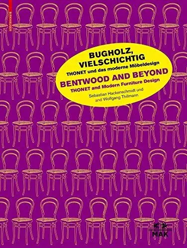 Produktbild: Bugholz, vielschichtig – Thonet und das moderne Möbeldesign / Bentwood and Beyond – Thonet and Modern Furniture Design: Zur Ausstellung im MAK, Wien