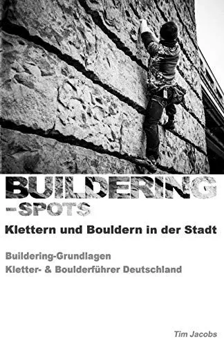 Produktbild: Buildering-Spots - Klettern und Bouldern in der Stadt: Buildering Grundlagen / Kletter- & Boulderführer Deutschland