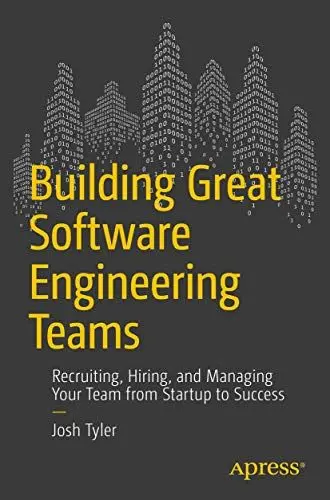 Produktbild: Building Great Software Engineering Teams: Recruiting, Hiring, and Managing Your Team from Startup to Success