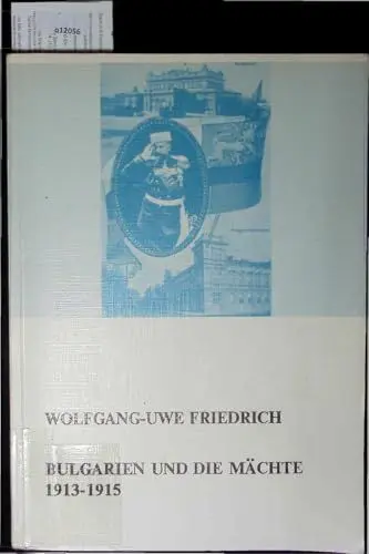 Produktbild: Bulgarien und die Mächte 1913-1915: Ein Beitrag zur Weltkriegs- und Imperialismusgeschichte (Quellen und Studien zur Geschichte des östlichen Europas)