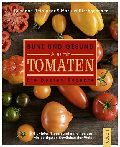 Produktbild: Bunt und gesund. Alles mit Tomaten.: Das beste Rezepte Kochbuch