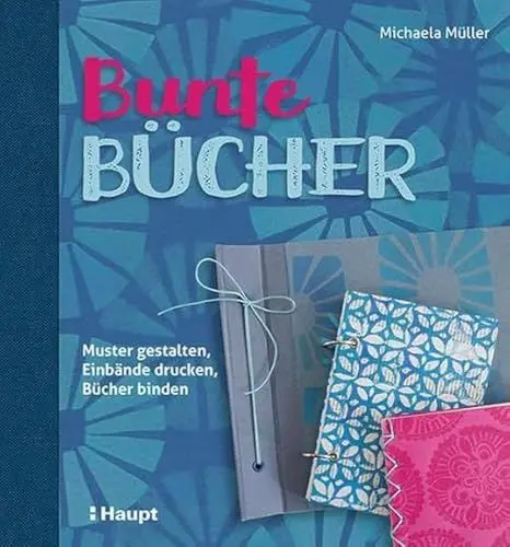 Produktbild: Bunte Bücher: Muster gestalten, Einbände drucken, Bücher binden