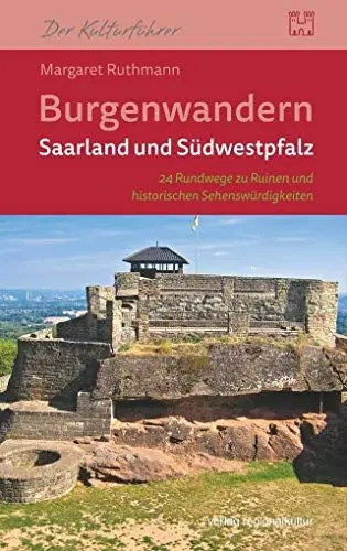 Produktbild: Burgenwandern Saarland und Südwestpfalz: 24 Rundwege zu Ruinen und historischen Sehenswürdigkeiten