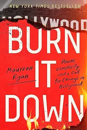 Produktbild: Burn It Down: Power, Complicity, and a Call for Change in Hollywood