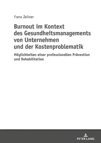 Produktbild: Burnout im Kontext des Gesundheitsmanagements von Unternehmen und der Kostenproblematik: Möglichkeiten einer professionellen Prävention und Rehabilitation