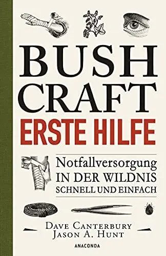 Produktbild: Bushcraft Erste Hilfe. Notfallversorgung in der Wildnis - schnell und einfach: Der ultimative Praxisführer - Überlebenstechniken, Survival, Outdoor (Dave Canterburys Bushcraft, Band 4)