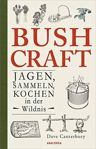 Produktbild: Bushcraft. Jagen, Sammeln, Kochen in der Wildnis: Der ultimative Praxisführer - Überlebenstechniken, Survival, Outdoor (Dave Canterburys Bushcraft, Band 3)