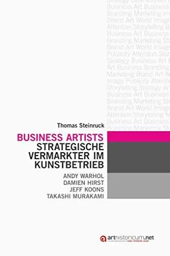 Produktbild: Business Artists: Strategische Vermarkter im Kunstbetrieb. Andy Warhol – Damien Hirst – Jeff Koons – Takashi Murakami