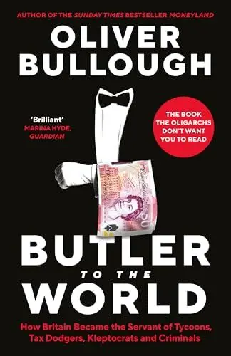Produktbild: Butler to the World: The book the oligarchs don’t want you to read - how Britain became the servant of tycoons, tax dodgers, kleptocrats and criminals