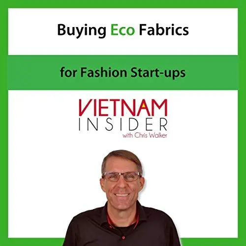 Produktbild: Buying Eco Fabrics for Fashion Start-ups: With Chris Walker based in Vietnam (Overseas Apparel Manufacturing, Book 2)