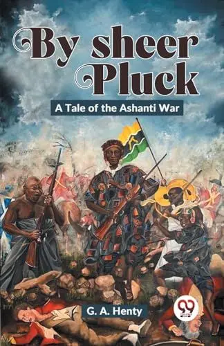 Produktbild: By Sheer Pluck: A Tale Of The Ashanti War