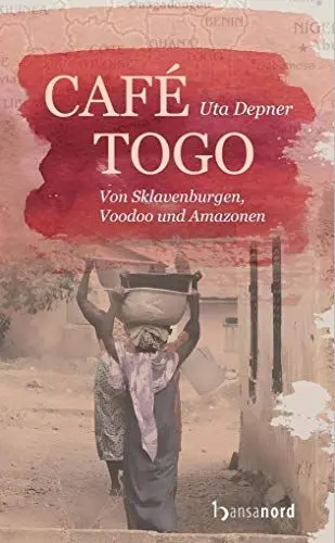 Produktbild: Café Togo: Von Sklavenburgen, Voodoo und Amazonen