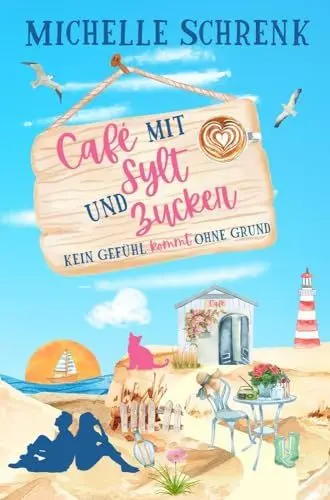 Produktbild: Cafe mit Sylt und Zucker: Kein Gefühl kommt ohne Grund