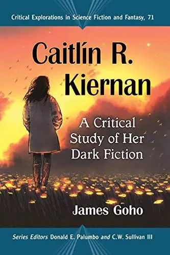 Produktbild: Caitlin R. Kiernan: A Critical Study of Her Dark Fiction (Critical Explorations in Science Fiction and Fantasy, 71)