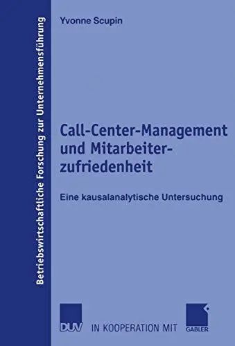 Produktbild: Call-Center-Management und Mitarbeiterzufriedenheit: Eine kausalanalytische Untersuchung (Betriebswirtschaftliche Forschung zur Unternehmensführung, Band 52)