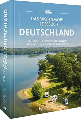 Produktbild: Das Wohnmobil Reisebuch Deutschland: Die schönsten Campingziele entdeckenHighlights, Traumrouten und Aktivitäten
