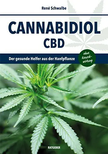 Produktbild: Cannabidiol CBD Ratgeber: Der gesunde Helfer aus der Hanfpflanze ohne Rauschwirkung