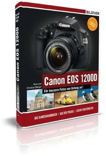 Produktbild: Canon EOS 1200D - Für bessere Fotos von Anfang an!: Das umfangreiche Praxisbuch inkl. GRATIS eBook: Das Kamerahandbuch inkl. GRATIS E-Book