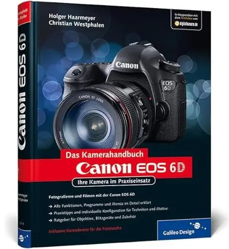 Produktbild: Canon EOS 6D: Ihre Kamera im Praxiseinsatz (Galileo Design)
