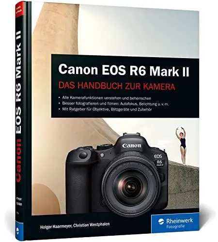 Produktbild: Canon EOS R6 Mark II: Das Handbuch zur Kamera. Besser fotografieren und filmen mit der spiegellosen Vollformat-Kamera