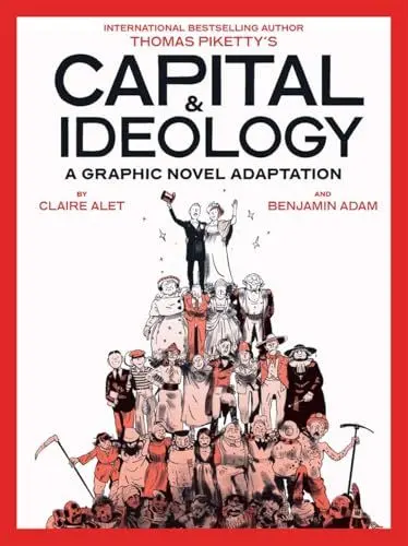 Produktbild: Capital & Ideology - a Graphic Novel Adaptation: Based on the Book by Thomas Piketty, the Bestselling Author of Capital in the 21st Century and Capital and Ideology