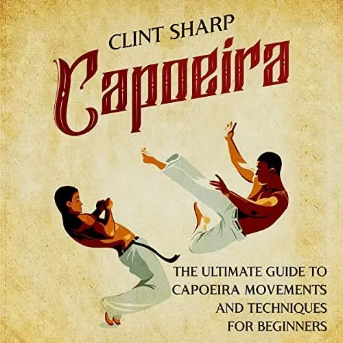 Produktbild: Capoeira: The Ultimate Guide to Capoeira Movements and Techniques for Beginners