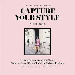 Produktbild: Capture Your Style: Transform Your Instagram Photos, Showcase Your Life, and Build the Ultimate Platform. Foreword by Diane von Furstenberg