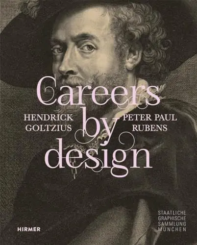 Produktbild: Careers by Design: Hendrick Goltzius & Peter Paul Rubens: Barocke Werbestrategien: Rubens und Goltzius als Meister der Selbstvermarktung