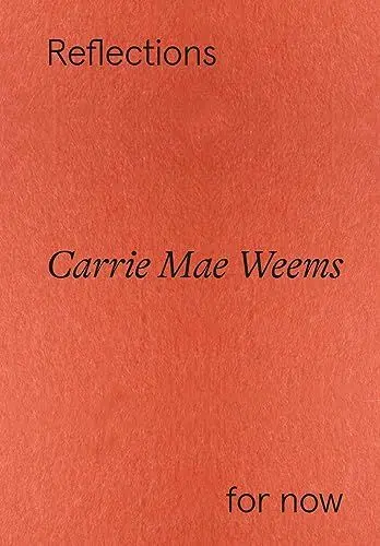 Produktbild: Carrie Mae Weems: Reflections for now