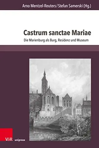 Produktbild: Castrum sanctae Mariae: Die Marienburg als Burg, Residenz und Museum (Vestigia Prussica, Band 1) (Vestigia Prussica: Forschungen zur ost- und westpreußischen Landesgeschichte, Band 1)