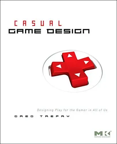 Produktbild: Casual Game Design: Designing Play for the Gamer in ALL of Us