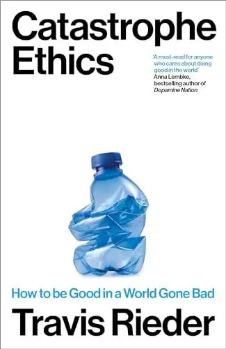 Produktbild: Catastrophe Ethics: How to Be Good in a World Gone Bad