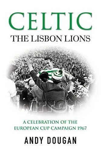 Produktbild: Celtic: The Lisbon Lions: A Celebration of the European Cup Campaign 1967
