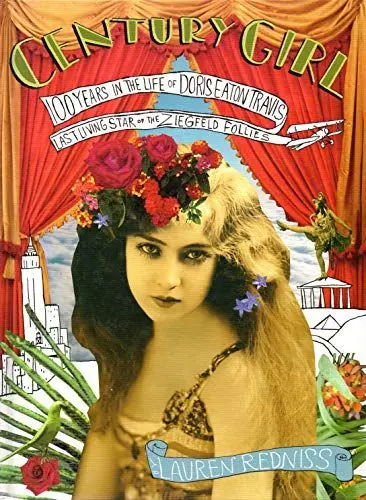 Produktbild: Century Girl: 100 Years in the Life of Doris Eaton Travis, Last Living Star of the Ziegfeld Follies