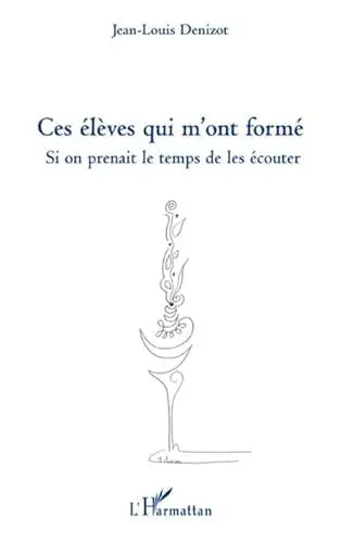 Produktbild: Ces élèves qui m'ont formé : Si on prenait le temps de les écouter