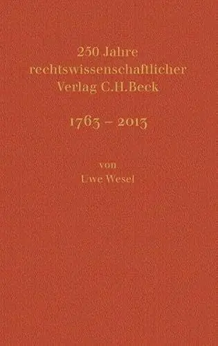 Produktbild: C.H. BECK 1763 - 2013: Der rechtswissenschaftliche Verlag und seine Geschichte