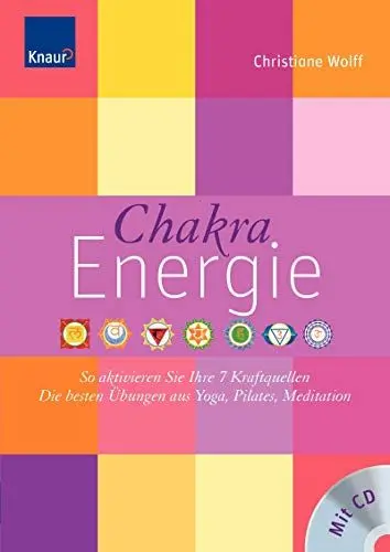 Produktbild: Chakra-Energie: So aktivieren Sie Ihre 7 Kraftquellen Die besten Übungen aus Yoga, Pilates, Tai Chi