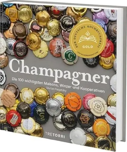 Produktbild: Champagner: Die 100 wichtigsten Maisons, Winzer und Kooperativen - Ausgezeichnet mit dem Deutschen Kochbuchpreis Gold 2021