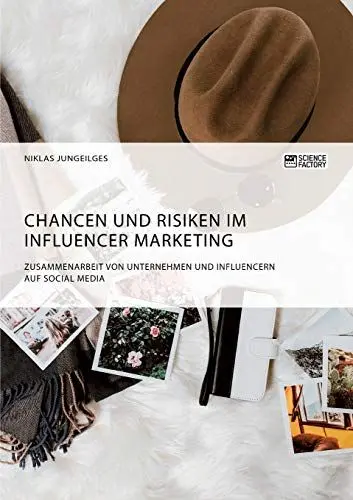 Produktbild: Chancen und Risiken im Influencer Marketing. Zusammenarbeit von Unternehmen und Influencern auf Social Media