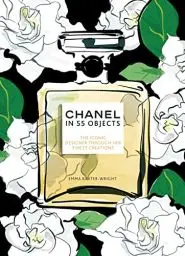 Produktbild: Chanel in 55 Objects: The Iconic Designer Through Her Finest Creations