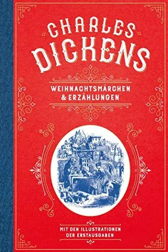 Produktbild: Charles Dickens: Weihnachtsmärchen und Weihnachtserzählungen: mit den Illustrationen der Erstausgaben