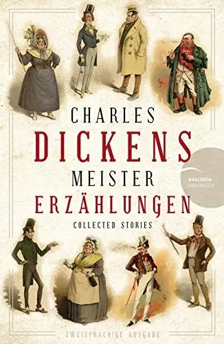 Produktbild: Charles Dickens - Meistererzählungen (Neuübersetzung): zweisprachig, deutsch-englisch (Anacondas zweisprachige Bücher, Band 19)